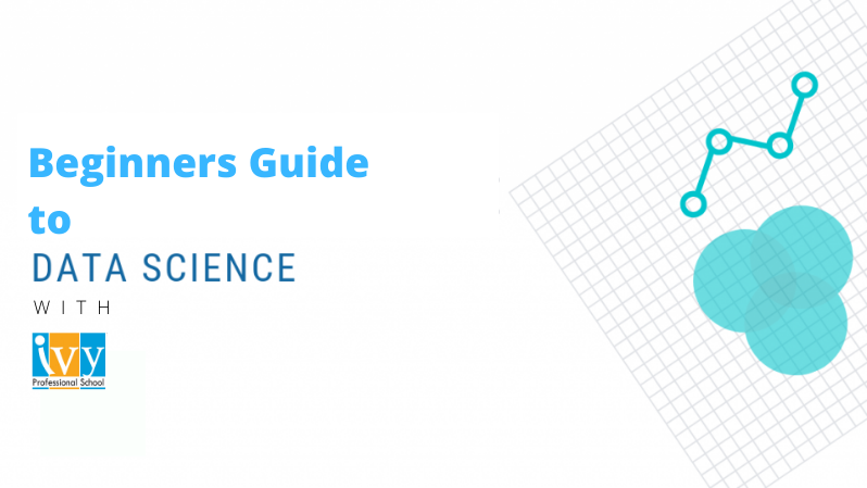 beginners guide to data science - Ivy Pro School