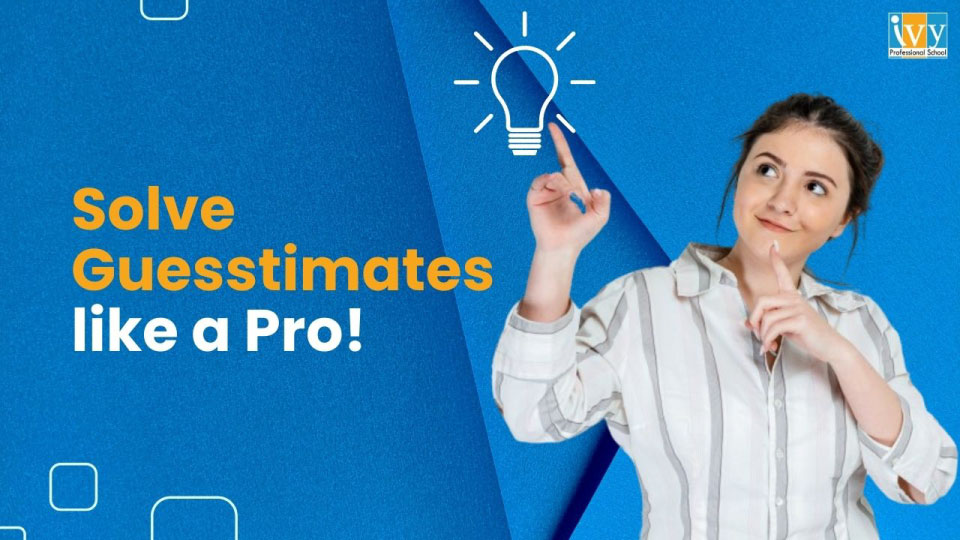 How to Solve Guesstimates Questions in an Interview