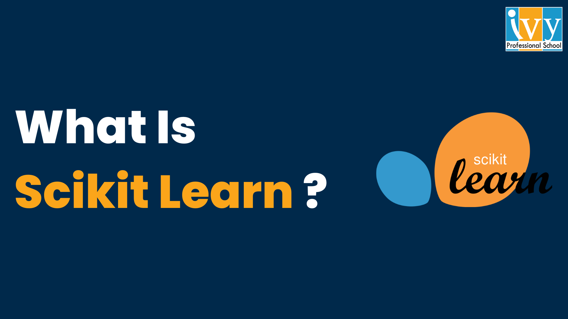 Ivy Professional School | Official Blog What is Scikit-Learn: An ...