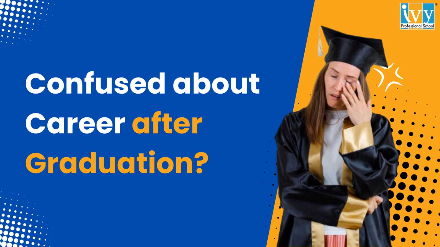 Confused about career options after graduation?