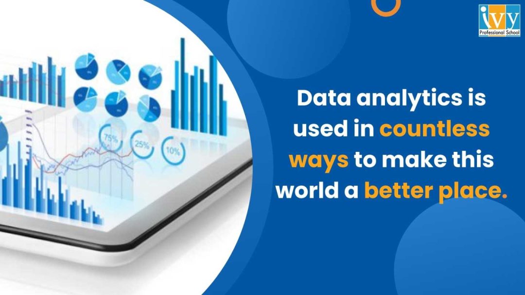 Data analytics is used in countless ways to make this world a better place.