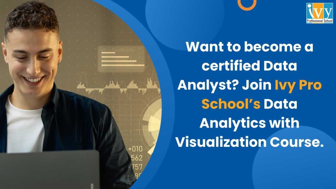 Want to become a certified data analyst? Join Ivy Pro School’s Data Analytics with Visualization Course.