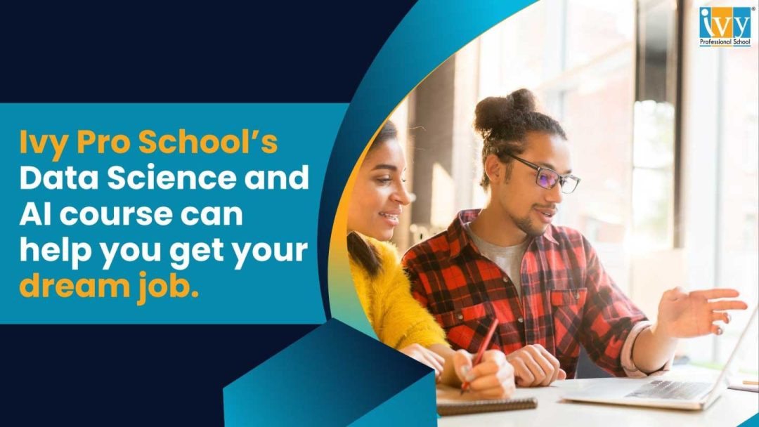 This image shows that Ivy Pro School’s Data Science and AI course can help you get your dream job.