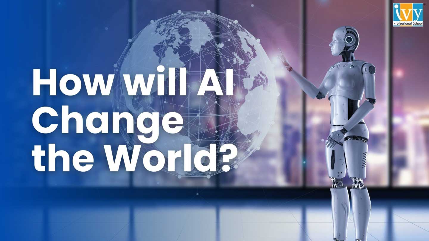 What's the future of AI? How will AI change the world?